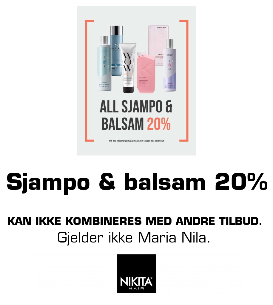 Nikita: Sjampo & balsam 20% Kan ikke kombineres med andre tilbud. Gjelder ikke Maria Nila.