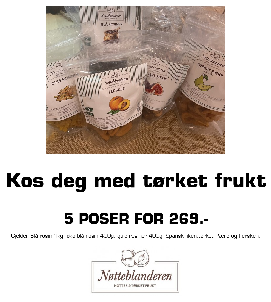 Nøtteblanderen: Kos deg med tørket frukt 5 poser for 269.- Gjelder Blå rosin 1kg, øko blå rosin 400g, gule rosiner 400g, Spansk fiken,tørket Pære og Fersken.