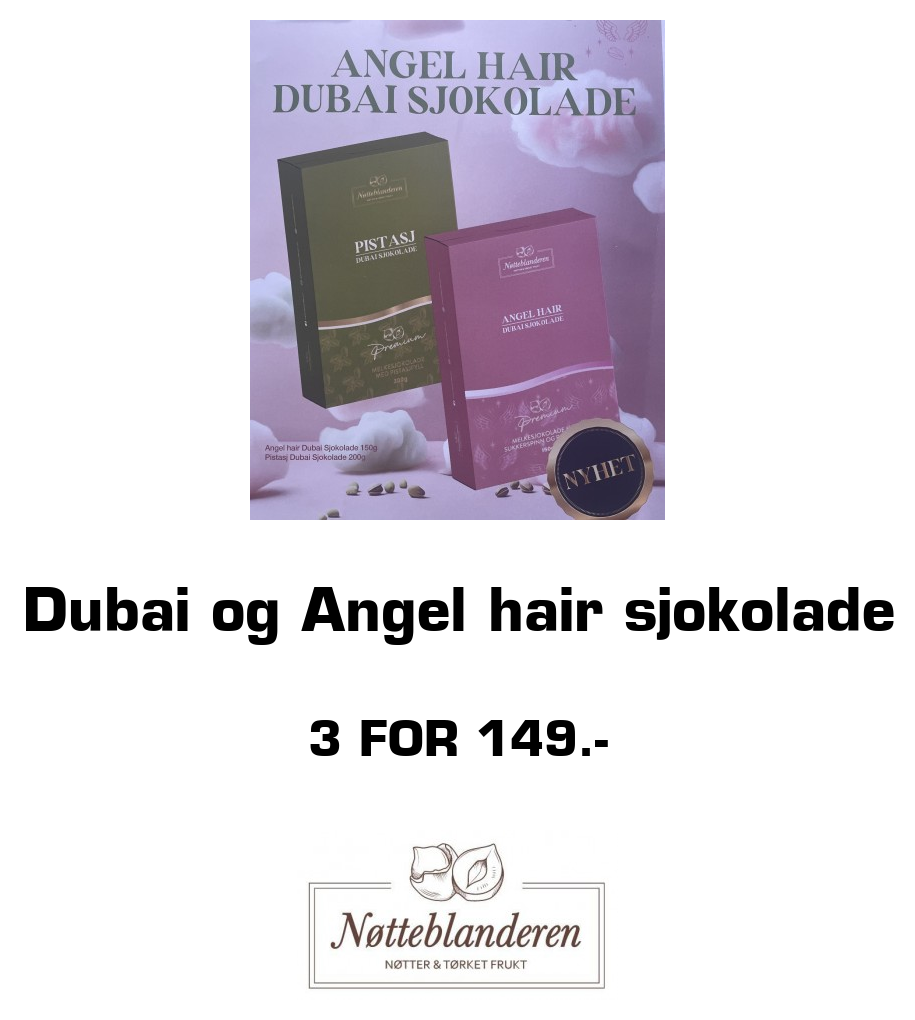 Nøtteblanderen: Dubai og Angel hair sjokolade 3 For 149.-
