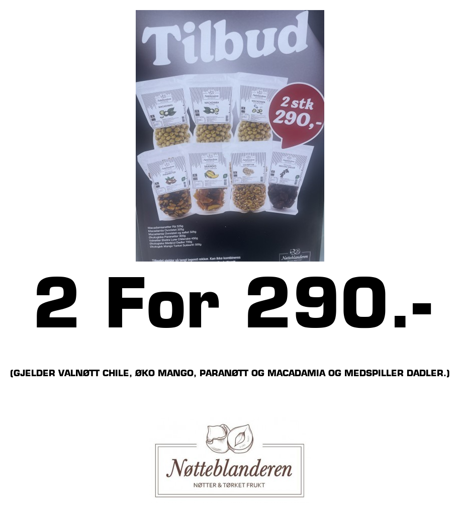 Nøtteblanderen: 2 For 290.- (Gjelder valnøtt Chile, Øko Mango, paranøtt og Macadamia og medspiller dadler.)