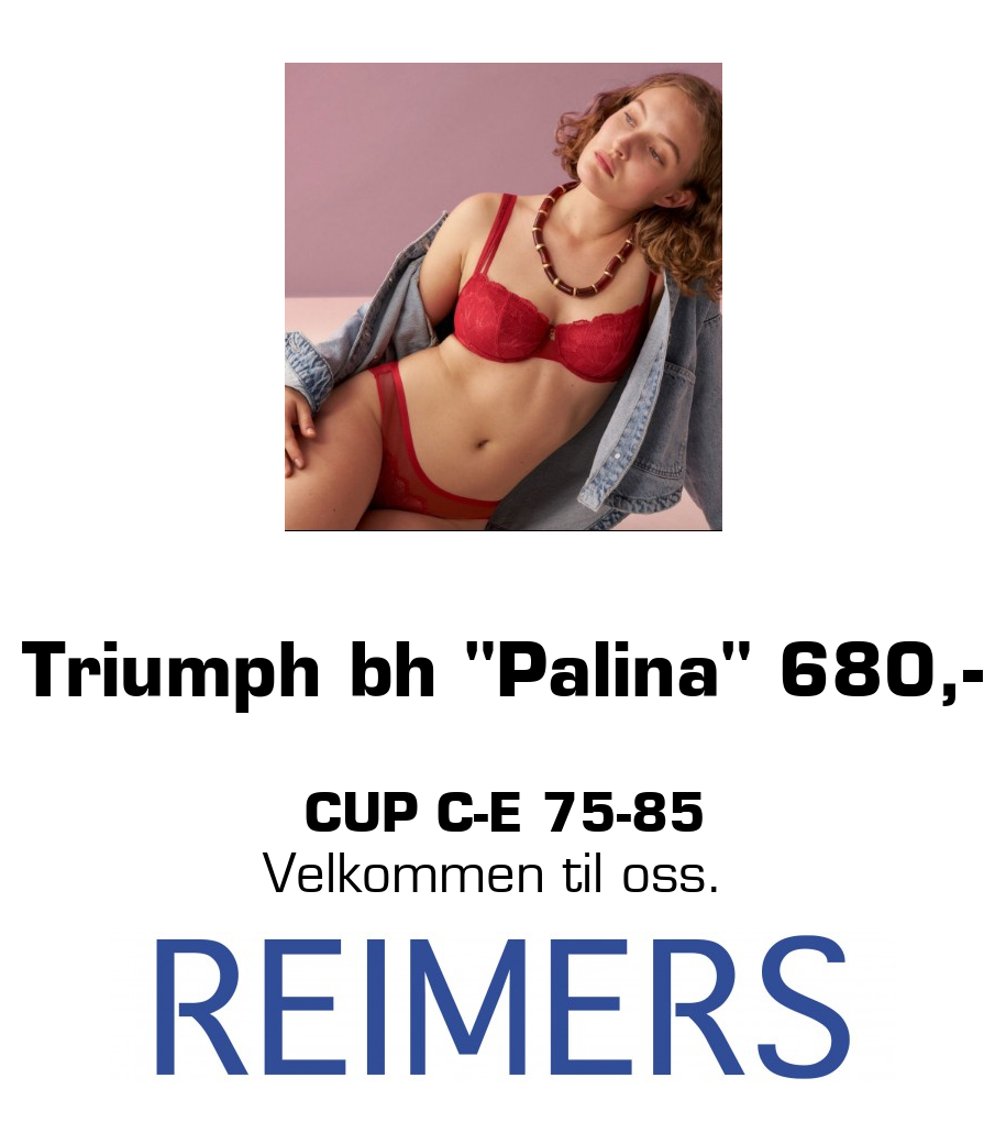 Reimers: Triumph bh "Palina" 680,- cup C-E 75-85 Velkommen til oss.