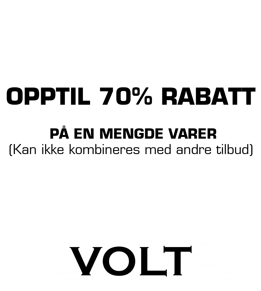 Volt: OPPTIL 70% RABATT PÅ EN MENGDE VARER (Kan ikke kombineres med andre tilbud)