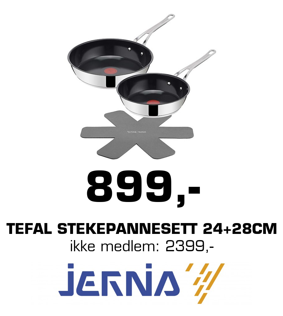 Jernia: 899,- Tefal Stekepannesett 24+28cm ikke medlem: 2399,-