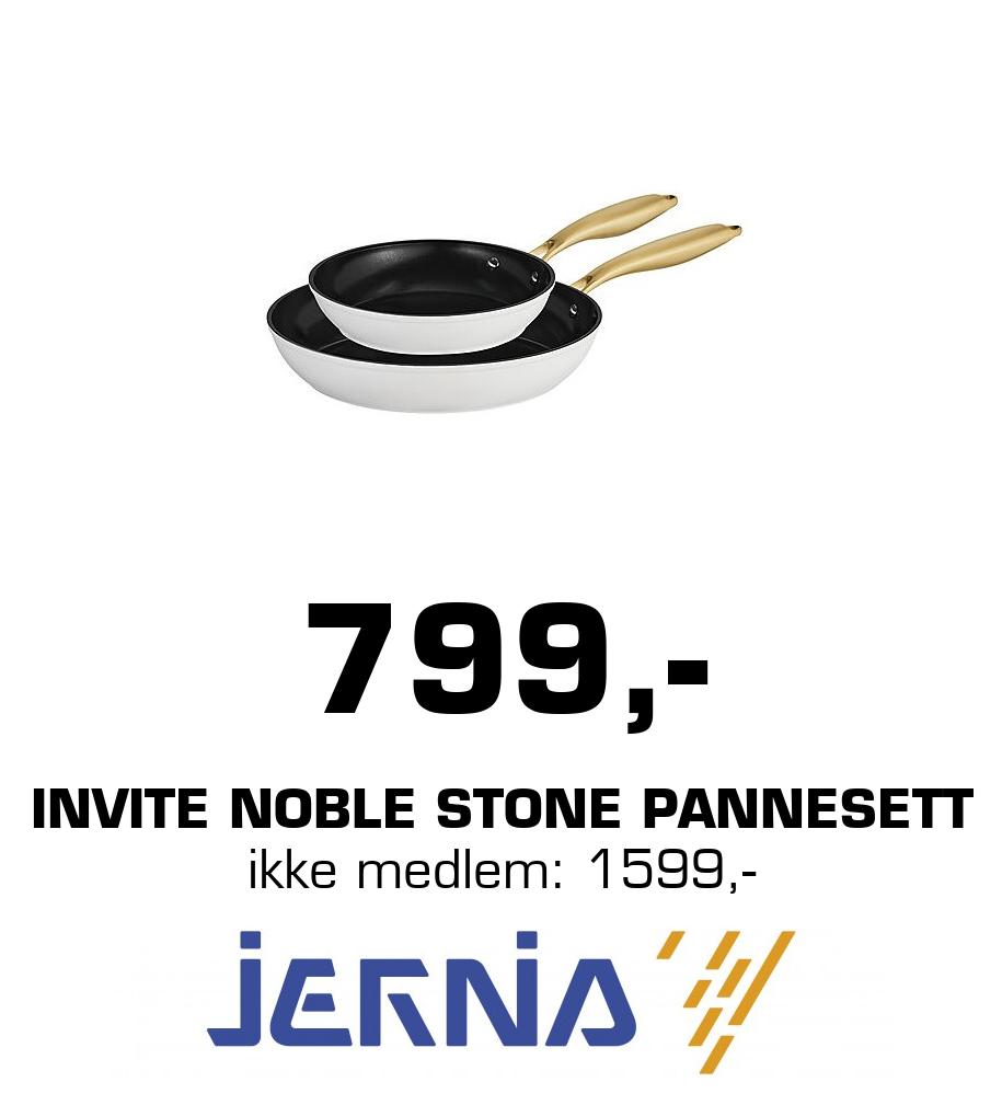 Jernia: 799,- Invite Noble stone pannesett ikke medlem: 1599,-
