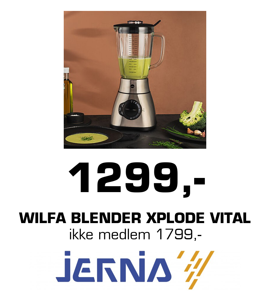 Jernia: 1299,- Wilfa Blender Xplode Vital ikke medlem 1799,-