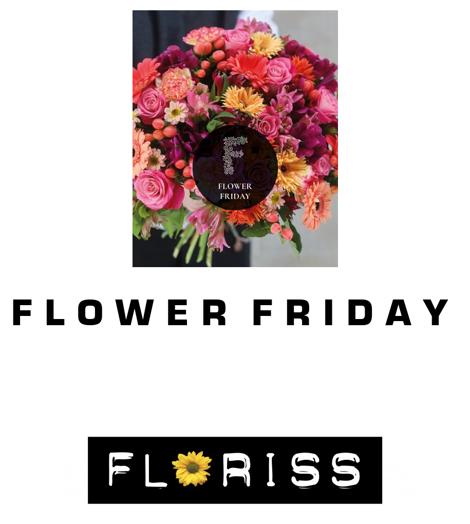 Floriss: F L O W E R  F R I D A Y