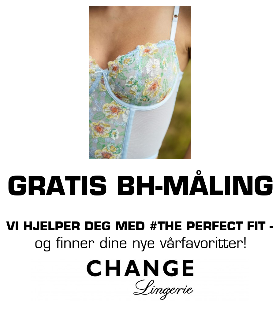 Change: GRATIS BH-MÅLING Vi hjelper deg med #The Perfect Fit - og finner dine nye vårfavoritter!