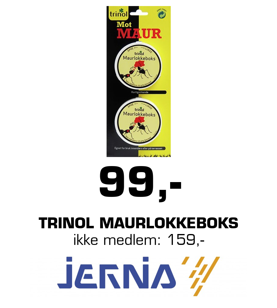 Jernia: 99,- Trinol MAURLOKKEBOKS ikke medlem: 159,-