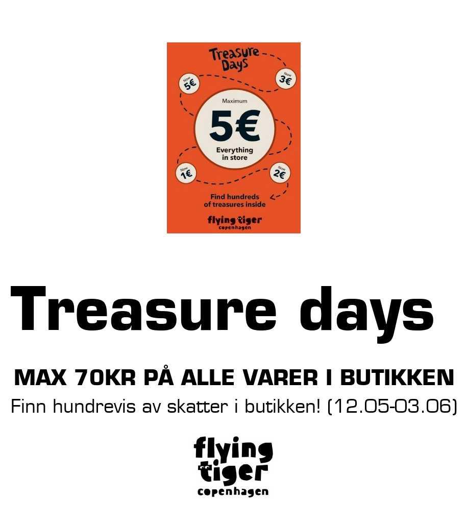 Flying Tiger: Treasure days max 70kr på alle varer i butikken Finn hundrevis av skatter i butikken! (12.05-03.06)