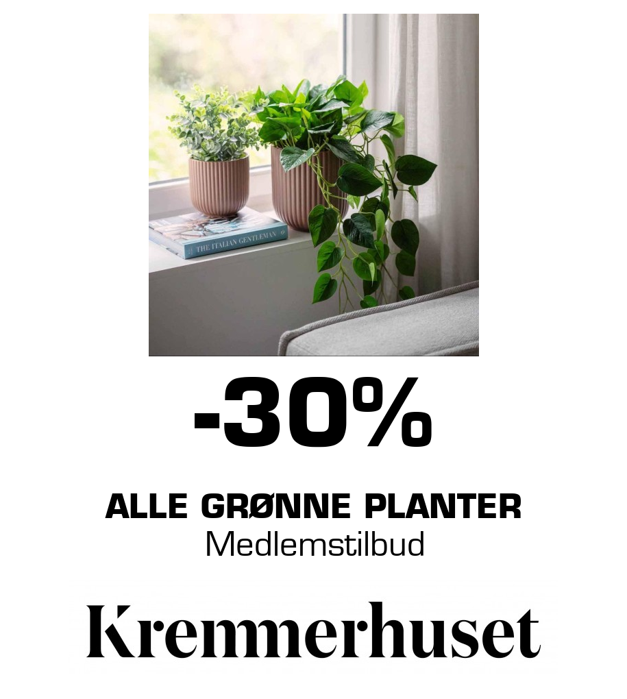 Kremmerhuset: -30% Alle grønne planter Medlemstilbud