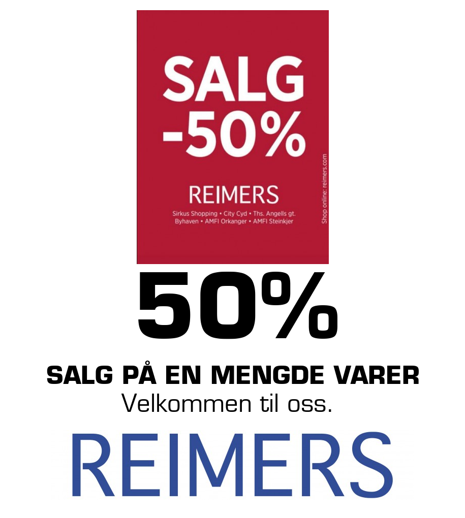 Reimers: 50% SALG på en mengde varer Velkommen til oss.