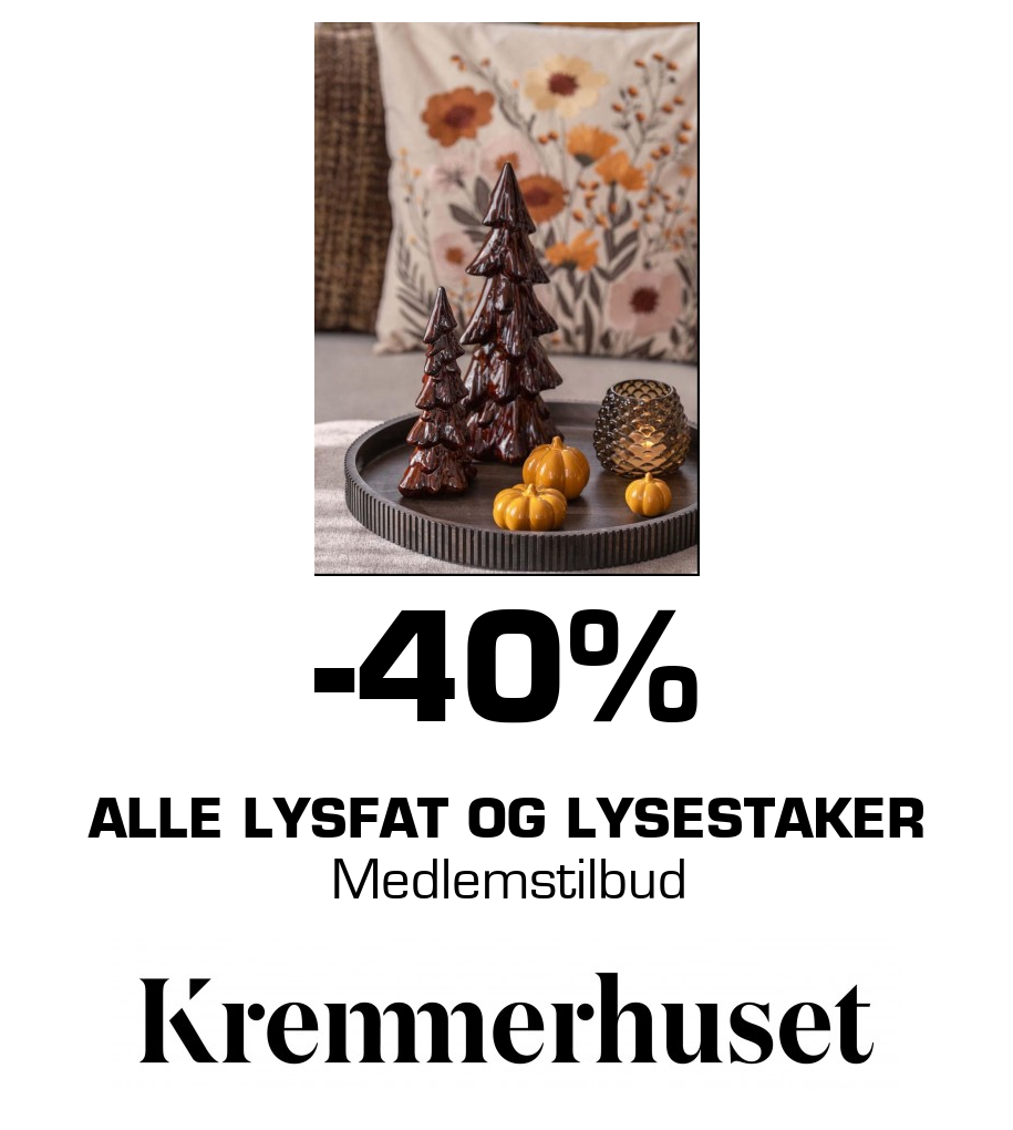 Kremmerhuset: -40% Alle lysfat og lysestaker Medlemstilbud