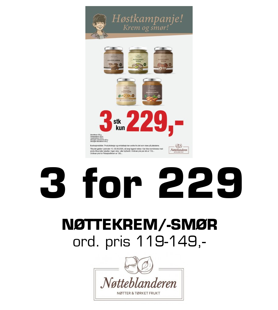 Nøtteblanderen: 3 for 229 Nøttekrem/-smør ord. pris 119-149,-