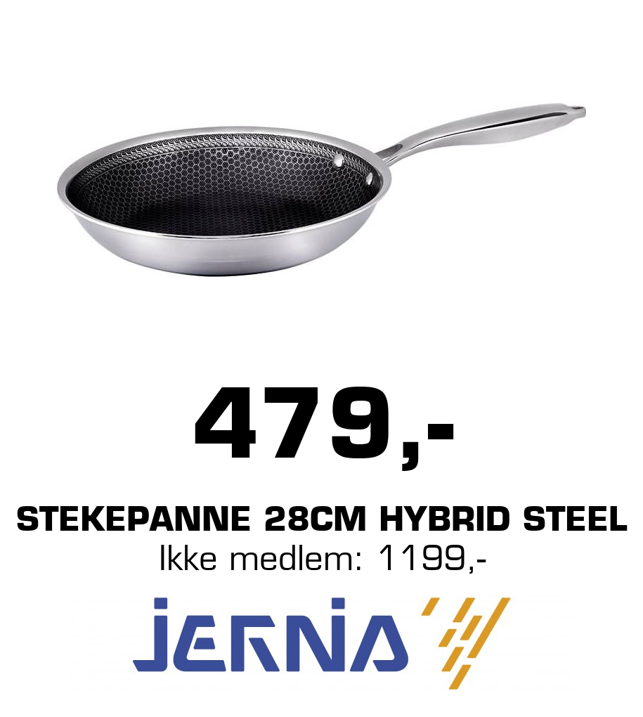 Jernia: 479,- Stekepanne 28cm Hybrid Steel Ikke medlem: 1199,-
