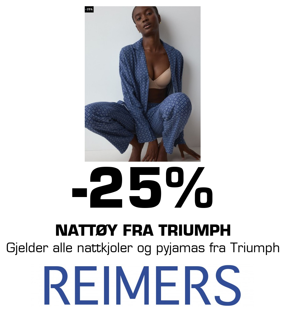 Reimers: -25% Nattøy fra Triumph Gjelder alle nattkjoler og pyjamas fra Triumph